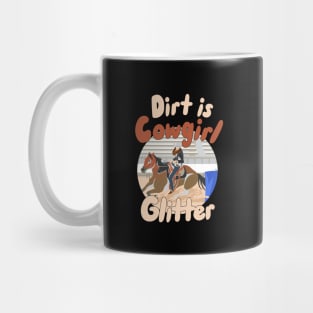 Dirt is Cowgirl Glitter Mug